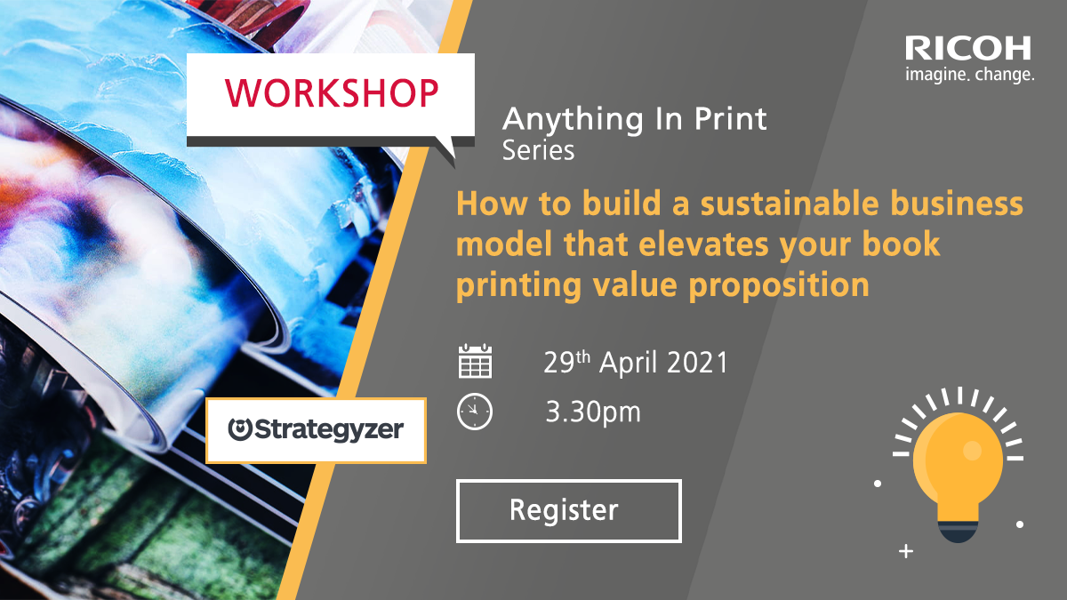 Ricoh Anything in Print Series – Workshop with Strategyzer: How to build a sustainable business model that elevates your book printing value proposition