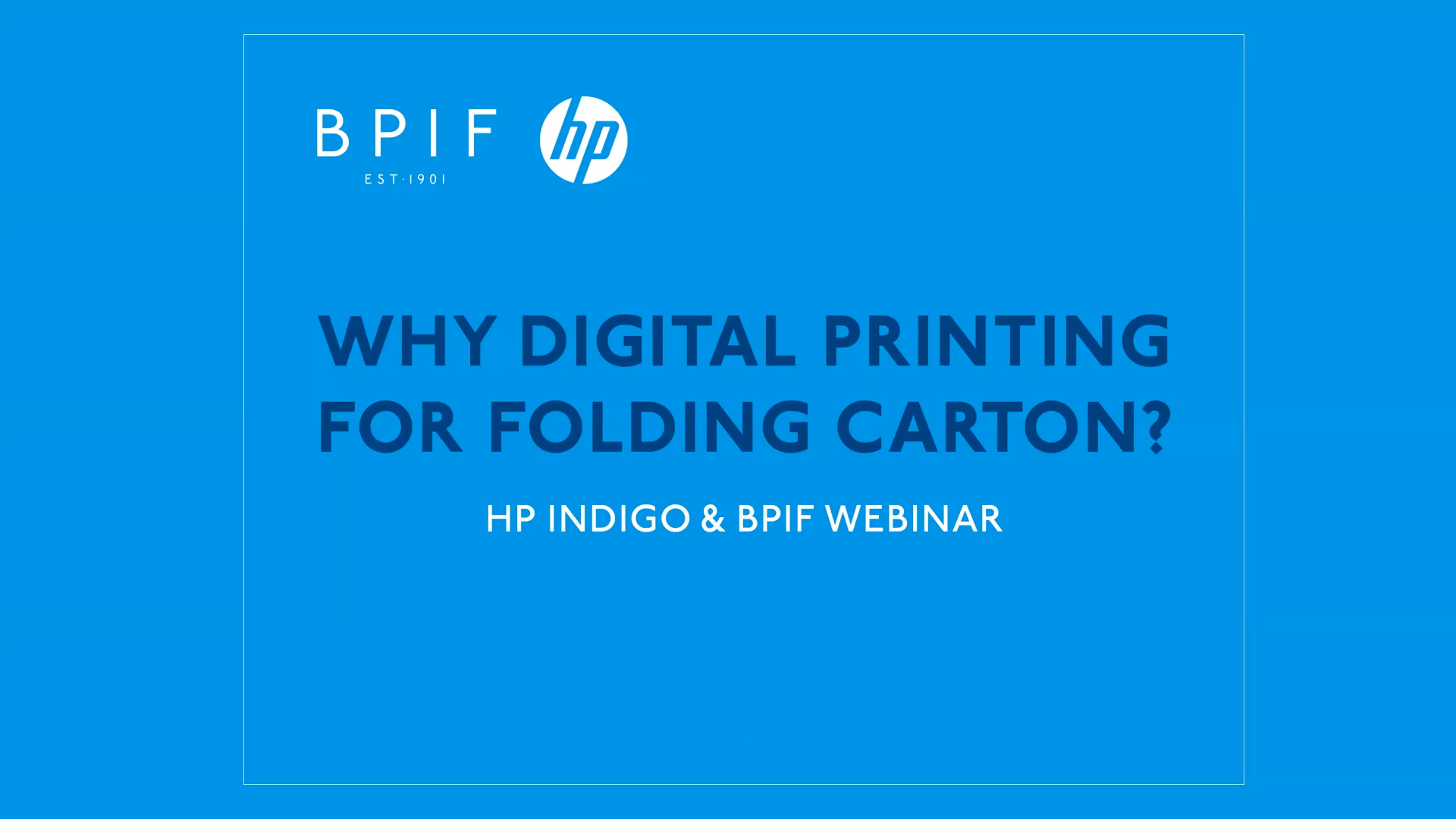Why Digital Printing for Folding Cartons - HP Indigo & BPIF Webinar