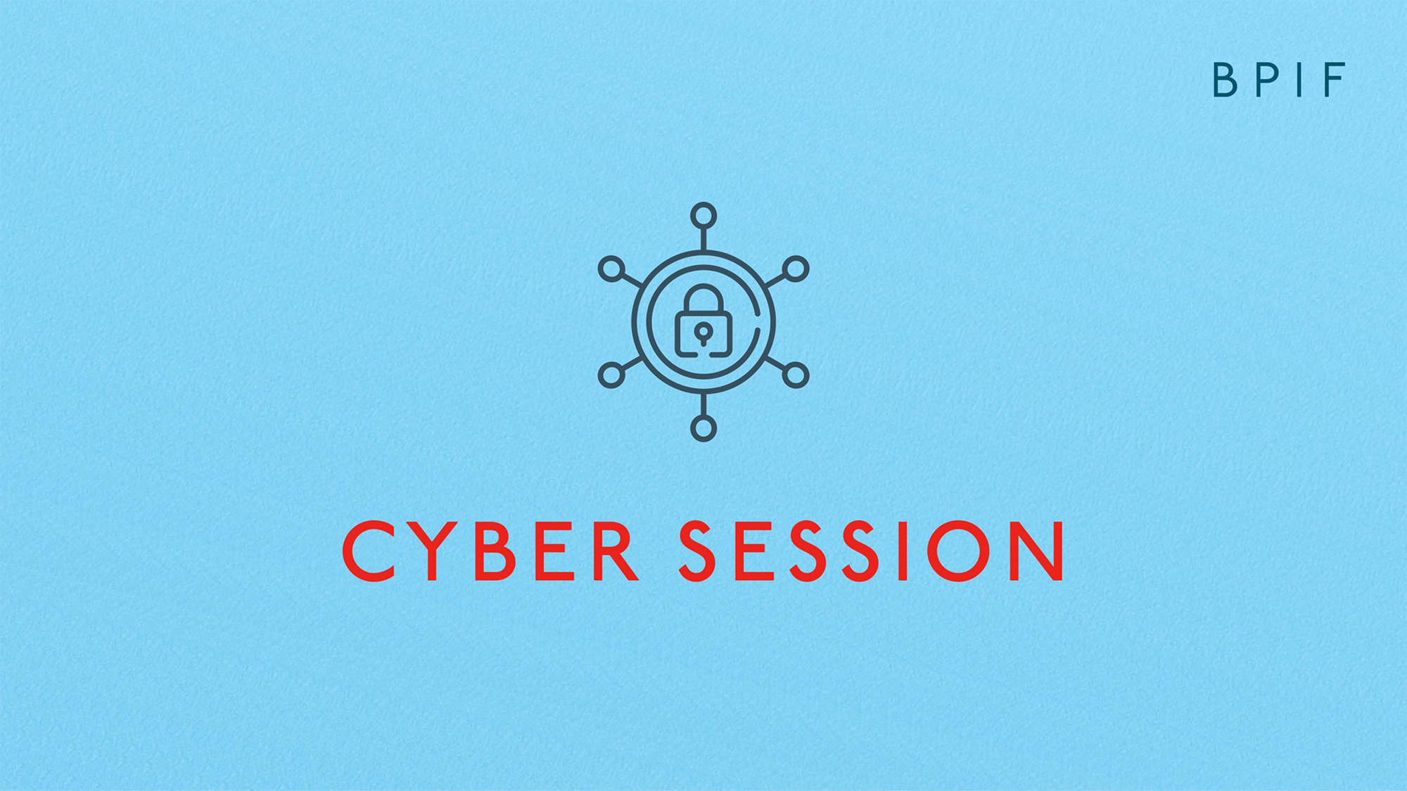 BPIF Members’ day 2021 – Cyber security session