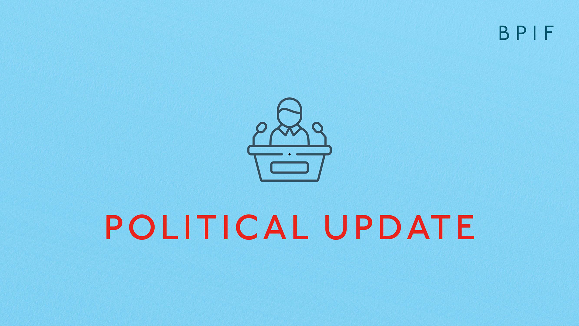 BPIF Members’ Day 2021 - Political Update